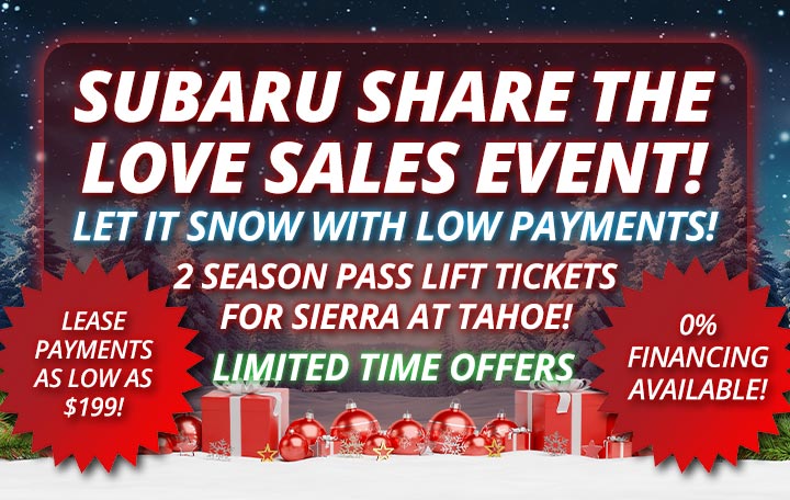 Subaru Share the Love Sales Even. Let it snow with low payments. Lease payments as low as $199. 2 Season Pass Lift Tickets for Sierra at Tahoe. 0% Financing Available.